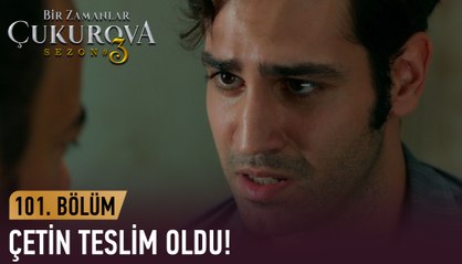 Çetin suçu üstlendi! - Bir Zamanlar Çukurova 101. Bölüm