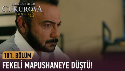 Fekeli mapushaneye düştü! - Bir Zamanlar Çukurova 101. Bölüm
