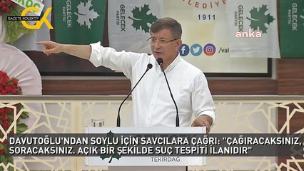 DAVUTOĞLU'NDAN SOYLU İÇİN SAVCILARA ÇAĞRI: "AÇIK BİR ŞEKİLDE SUÇ TESPİTİ İLANIDIR"