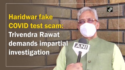 Haridwar fake Covid test scam: Trivendra Rawat demands impartial investigation