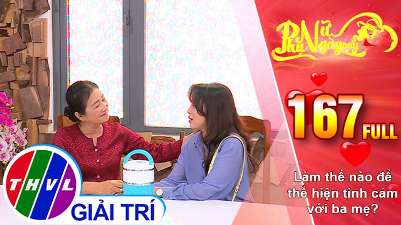 Phụ nữ ngày nay - Tập 167: Làm thế nào để thể hiện tình cảm với ba mẹ?