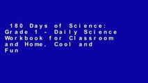 180 Days of Science: Grade 1 - Daily Science Workbook for Classroom and Home, Cool and Fun