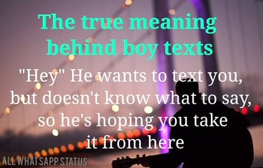 "Hey" He wants to text you, but doesn't know what to say,