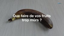 Que faire de vos fruits trop mûrs ?