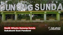 Nasib Wisata Gunung Sunda Sukabumi Saat Pandemi