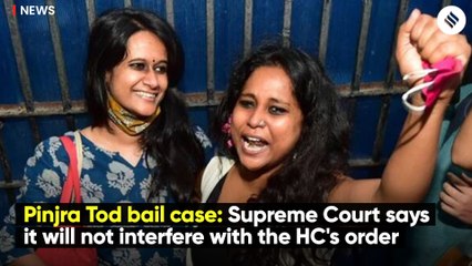 Pinjra Tod bail case: Supreme Court says it will not interfere with the HC's order