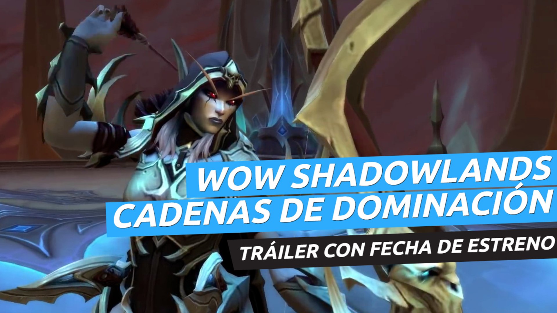 World of Warcraft Shadowlands: Cadenas de Dominación - Tráiler con fecha de  lanzamiento - Vídeo Dailymotion