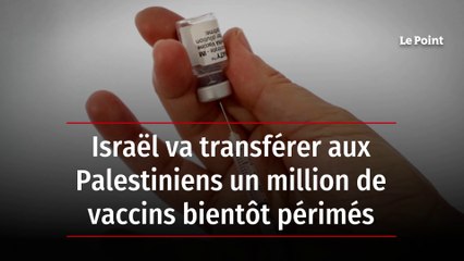 Israël va transférer aux Palestiniens un million de vaccins bientôt périmés