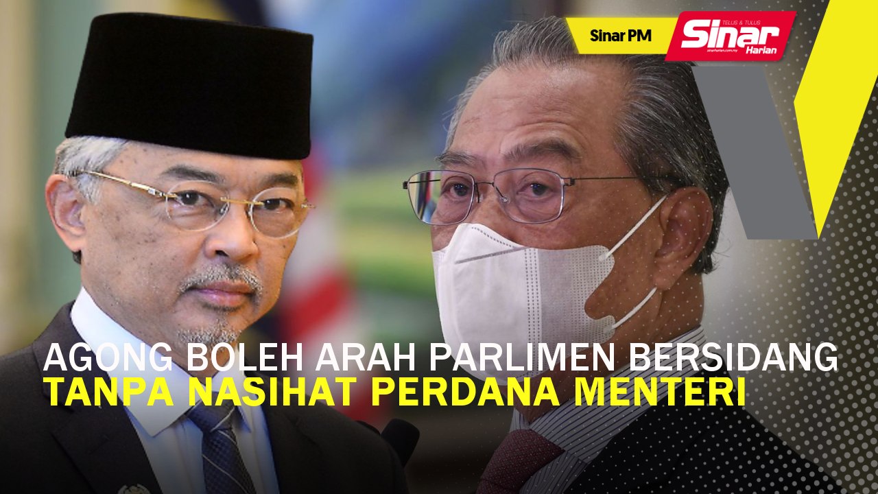 SINAR PM: Agong boleh arah Parlimen bersidang tanpa nasihat PM