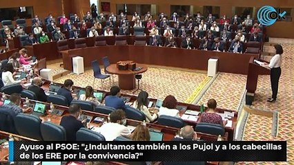 Ayuso al PSOE: "¿Indultamos también a los Pujol y a los cabecillas de los ERE por la convivencia?"