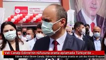 Vali Canalp Edirne'nin nüfusuna oranla aşılamada Türkiye'de birinci kent olduğunu belirtti