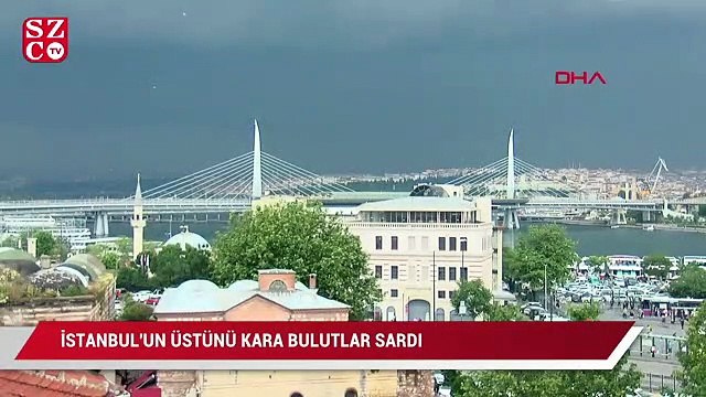 İstanbul'un üstünü kara bulutlar sardı
