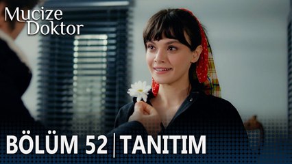 Mucize Doktor 52. Bölüm Tanıtımı
