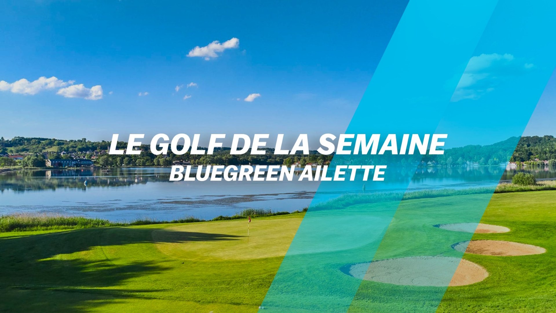 Le Golf de la semaine : Bluegreen L'Ailette - Vidéo Dailymotion