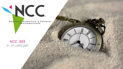 Noticiero Científico y Cultural Iberoamericano, emisión 353. 21 al 27 de junio del 2021