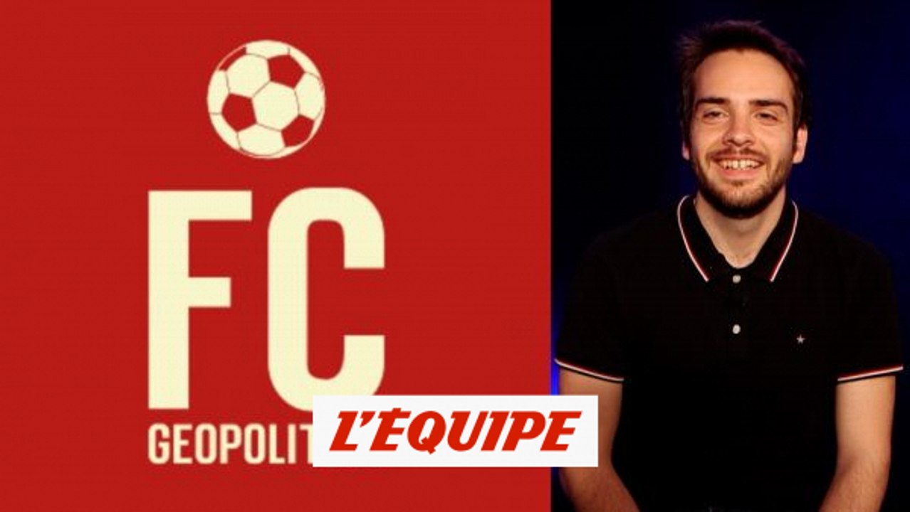« Le FC Geopolitics s'intéresse à l'impact politique du football » - Foot - Médias