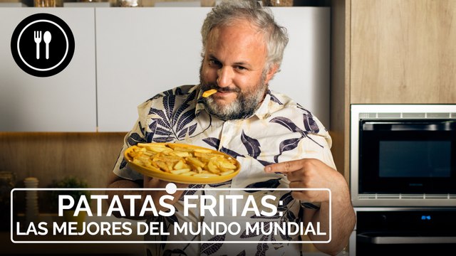 Las mejores PATATAS FRITAS del mundo mundial