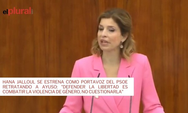 Hana Jalloul se estrena como portavoz del PSOE retratando a Ayuso: Defender la libertad es combatir la violencia de género, no cuestionarla