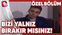 Bizi Yalnız Bırakır mısınız! | Son Buluşma | Özel Bölüm