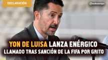 Yon de Luisa lanza enérgico llamado tras sanción de la FIFA por grito