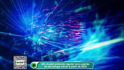 6G- Anatel pretende regular novo padrão de tecnologia móvel a partir de 2025