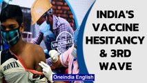India: Vaccine hesitancy imperils efforts to avert 3rd wave | Oneindia News
