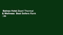 Balneo Hotel Zsori Thermal & Wellness  Best Sellers Rank : #4