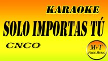 Karaoke - Solo Importas Tú - CNCO - Instrumental Lyrics Letra