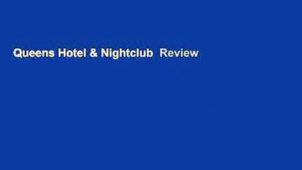 Queens Hotel & Nightclub  Review