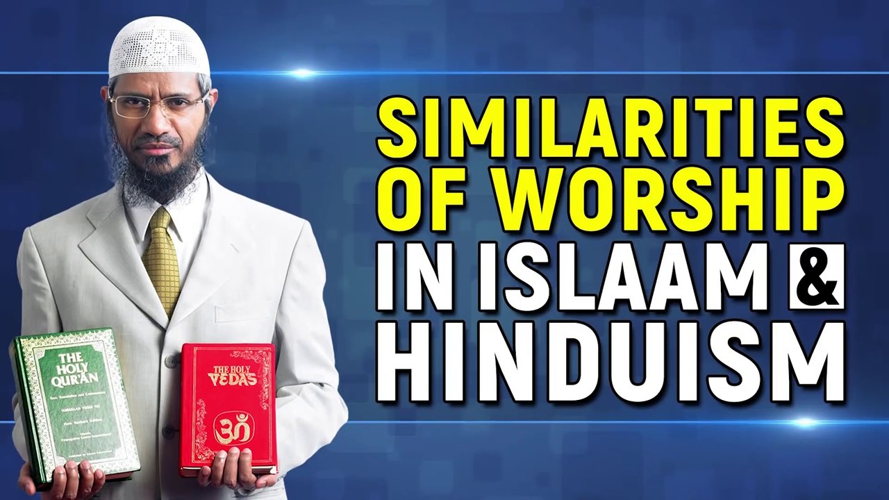 Similarities of Worship in Islam and Hinduism - Dr Zakir Naik