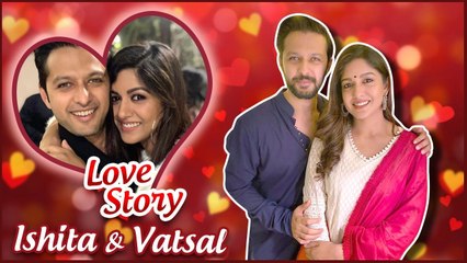 Ishita Dutta REVEALS Why She Accepted Vatsal Sheth's Proposal Of Marriage | Relives Her Love Story