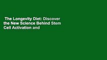 The Longevity Diet: Discover the New Science Behind Stem Cell Activation and Regeneration to Slow