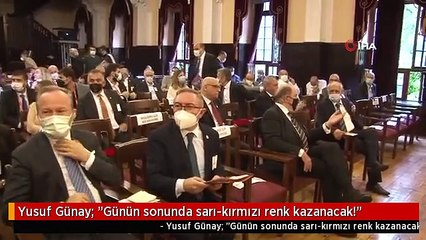 Yusuf Günay: "Günün sonunda sarı-kırmızı renk kazanacak!"