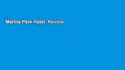 Marina Park Hotel  Review