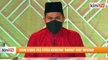 Jakim semak jika fatwa mengenai 'Amanat Hadi' dipadam