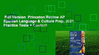 Full Version  Princeton Review AP Spanish Language & Culture Prep, 2021: Practice Tests + Content