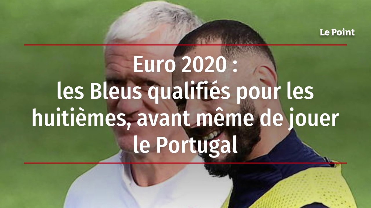 Euro 2020 : les Bleus qualifiés pour les huitièmes, avant même de jouer le Portugal