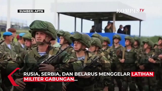Rusia, Serbia, dan Belarus Gelar Latihan Militer Gabungan Bersandi 'Slavic Brotherhood'