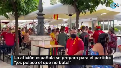 La afición española se prepara para el partido: “¡es polaco el que no bote!”