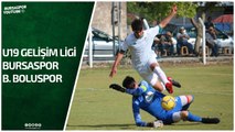 U19 Gelişim Ligi: Bursaspor - B. Boluspor