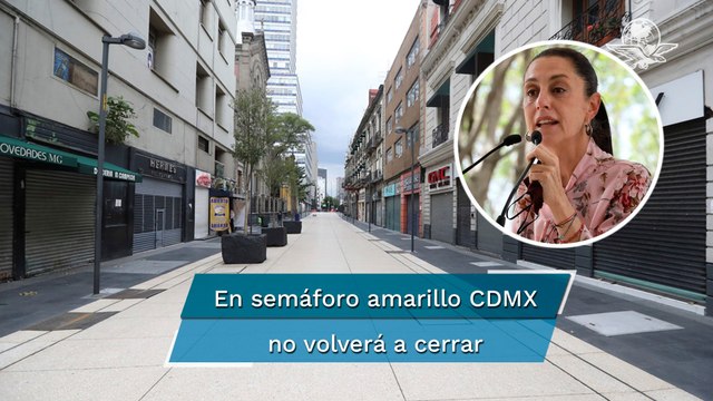 Pese a semáforo amarillo, CDMX no volverá a cerrar actividades económicas: Sheinbaum