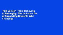 Full Version  From Behaving to Belonging: The Inclusive Art of Supporting Students Who Challenge