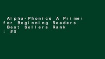 Alpha-Phonics A Primer for Beginning Readers  Best Sellers Rank : #5