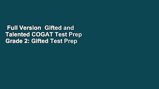 Full Version  Gifted and Talented COGAT Test Prep Grade 2: Gifted Test Prep Book for the COGAT