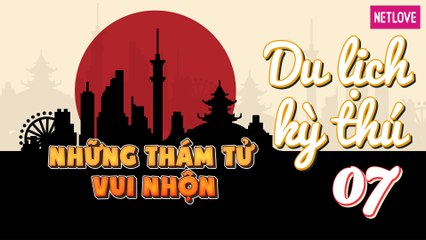 Những Thám Tử Vui Nhộn | Nhật Bản - Tập 07