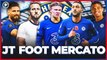 JT Foot Mercato  : Chelsea veut tout casser sur le mercato