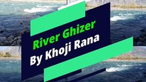 Ghizer River l Gilgit Baltistan l Paradise for Tourist l Gilgit Baltistan Pakistan