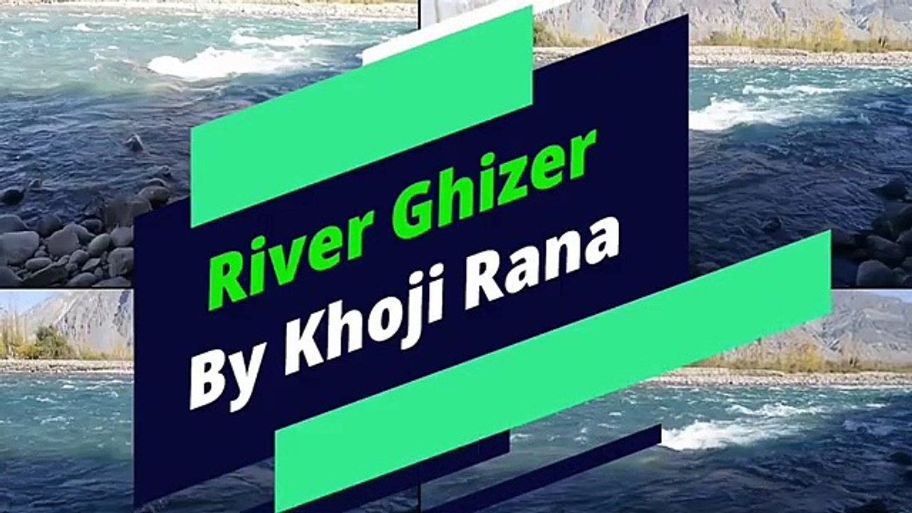 Ghizer River l Gilgit Baltistan l Paradise for Tourist l Gilgit Baltistan Pakistan