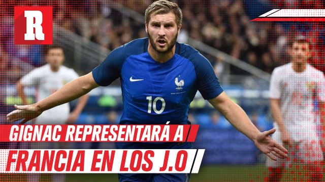 Francia oficializó a Gignac para los Juegos Olímpicos Tokio 2020