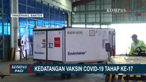 Vaksin Tahap ke-17 Sinovac Tiba di Indonesia